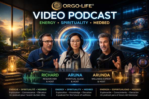 Orgo-Life® Video Podcast | Educational capsules, energy, research, spirituality and multilingual content